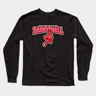 Only The Best Play Basketball Long Sleeve T-Shirt